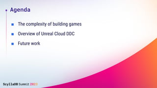 ■ The complexity of building games
■ Overview of Unreal Cloud DDC
■ Future work
Agenda
 