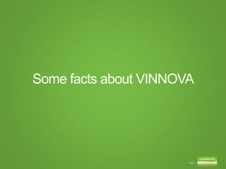 Some facts about VINNOVA




                       Slide 3
 