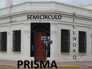 CILINDROSEMICÍRCULOPRISMA