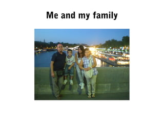Me and my family 
 