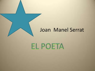                       Joan  Manel Serrat  EL POETA 