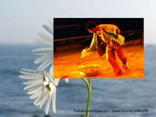 Trabalho realizado por : Joana Duarte 10ºA nº9
 