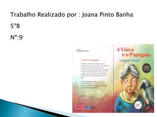 Trabalho Realizado por : Joana Pinto Banha
5ºB
Nº:9
 