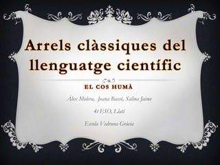 Àlex Molera, Joana Bassó, Salina Jaime

            4t ESO, Llatí

        Escola Vedruna Gràcia
 