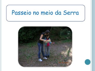 Passeio no meio da Serra