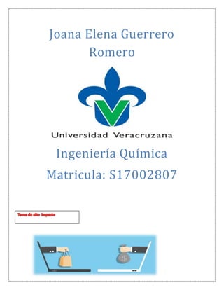 Joana Elena Guerrero
Romero
Ingeniería Química
Matricula: S17002807
 