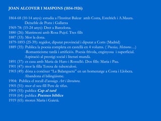 JOAN ALCOVER I MASPONS (1854-1926) 1864-68 (10-14 anys): estudia a l’Institut Balear  amb Costa, Estelrich i A.Maura.  Dei...
