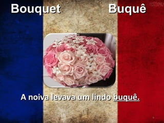 Bouquet

Buquê

A noiva levava um lindo buquê.
6

 