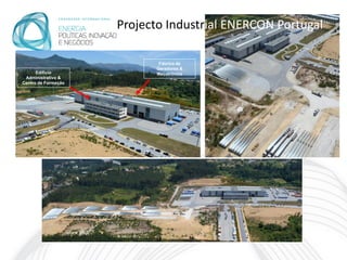 Projecto Industrial ENERCON Portugal

                              Fábrica de
                             Geradores &
      Edifício               Mecatrónica
 Administrativo &
Centro de Formação




                        Viana do
                        Castelo
 