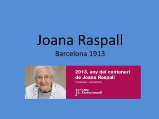 Joana Raspall
Barcelona 1913
 