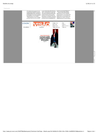 Detalhes do artigo 12/06/14 11:33
Cisionpoint
Tiragem: 107400 Pág: 1
País: Portugal Cores: Cor
Period.: Semanal Área: 7,86 x 8,03 cm²
ID: 42289433 14062012 Âmbito: Interesse Geral Corte: 6 de 6
http://www.pt.cision.com/O4KPTWebNewLayout/ClientUser/GetClippi…Details.aspx?id=9e08cb7d-0fe9-4fce-93b8-c4e8f80947db&analises=1 Página 1 de 1