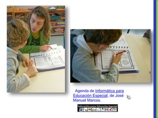 Agenda de
Informática para Educación Especial
de José Manuel Marcos.
 