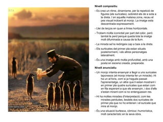 Nivell compositiu
- Es crea un ritme, dinamisme, per la repetició de
figures (els suricates), sobretot els de a sota a
la dreta. I en aquella mateixa zona, recau el
pes visual incloent al monjo. La imatge esta
descentrada expressament.
- Llei de terços en quan a línies horitzontals.
- Trobem molta iconicitat per part del color, però
també la perd perquè queda tota la imatge
molt difuminada a causa de la llum.
- La mirada se'ns redirigeix cap a baix a la dreta.
- Els surticates del primer pla estan situats
posteriorment, i els altres personatges
lateralment.
- És una imatge amb molta profunditat, amb una
posta en escena creada, preparada.
Nivell anunciatiu
- Un monjo intenta ensenyar a llegir a uns suricates
laponesos (el monjo intenta fer un miracle). Hi
ha un al fons, com si ja hagués passat
l'aprenentatge, un altre que li estan mostrant i
en primer pla quatre suricates que estan com
en fila esperant a que els ensenyin, i dos d'ells
s'estan mirant com si no entenguessin res.
- Hi ha moltes mirades d'interpretació; com les
mirades perdudes, lesdels dos suricates de
primer pla que no ho entenen i el suricate que
mira al monjo.
- És una situació burlesca, còmica i humorística,
molt característic en la seva obra.
 