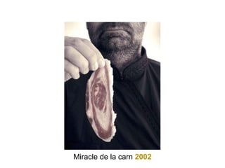 Miracle de la carn 2002
 