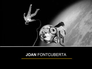 JOAN FONTCUBERTA
 