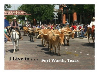 +




I Live in . . . Fort Worth, Texas
 