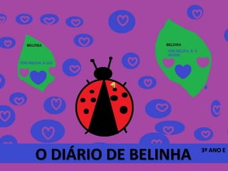 O DIÁRIO DE BELINHA 3º ANO E 
 