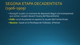 SEGONA ETAPA DECADENTISTA
(1906-1909)
• Enllà:
• Nausica :
 