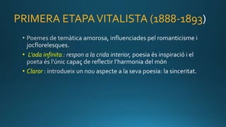PRIMERA ETAPAVITALISTA (1888-1893
• L'oda infinita
• Claror : i
 