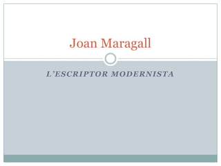 L’escriptor modernista Joan Maragall 