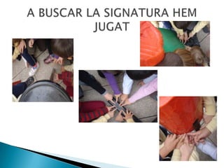 A BUSCAR LA SIGNATURA HEM JUGAT