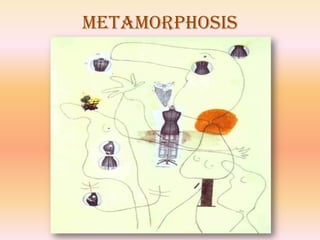 Metamorphosis
 