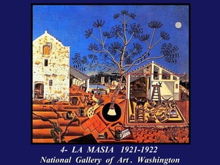 4- LA MASIA 1921-1922
National Gallery of Art . Washington
 