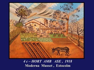 4 c – HORT AMB ASE , 1918
 Moderna Musset , Estocolm
 