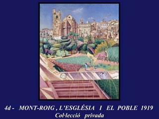 4d - MONT-ROIG , L’ESGLÉSIA I EL POBLE 1919
              Col·lecció privada
 