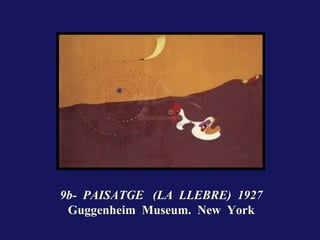 9b- PAISATGE (LA LLEBRE) 1927
 Guggenheim Museum. New York
 