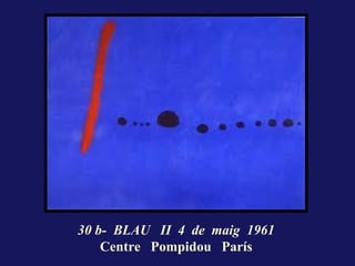 30 b- BLAU II 4 de maig 1961
    Centre Pompidou París
 
