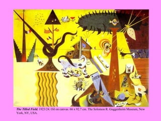 The Tilled Field.  1923/24. Oil on canvas. 66 x 92.7 cm. The Solomon R. Guggenheim Museum, New York, NY, USA.    