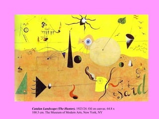 Catalan Landscape (The Hunter).  1923/24. Oil on canvas. 64.8 x 100.3 cm. The Museum of Modern Arts, New York, NY   