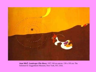 Joan Miró . Landscape (The Hare).  1927. Oil on canvas. 130 x 195 cm. The Solomon R. Guggenheim Museum, New York, NY, USA.   