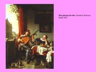 Man playing the lute - Hendrick Martensz Sorgh 1661 