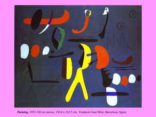 Painting.  1933. Oil on canvas. 130.4 x 162.5 cm.  Fundació Joan Miró, Barcelona, Spain.   