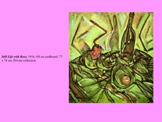 Still Life with Rose.  1916. Oil on cardboard. 77 x 74 cm. Private collection.   