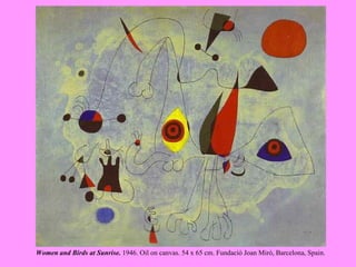 Women and Birds at Sunrise.  1946. Oil on canvas. 54 x 65 cm. Fundació Joan Miró, Barcelona, Spain.   