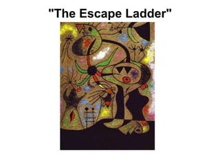 "The Escape Ladder"
 