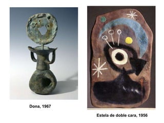 Estela de doble cara, 1956
Dona, 1967
 