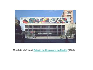 Mural de Miró en el Palacio de Congresos de Madrid (1980).
 