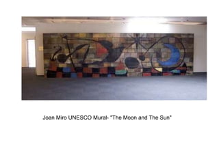 Joan Miro UNESCO Mural- "The Moon and The Sun"
 