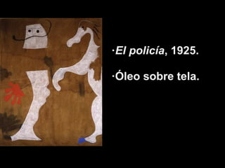 ·El policía, 1925.

·Óleo sobre tela.
 