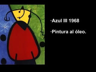 ·Azul III 1968

·Pintura al óleo.
 