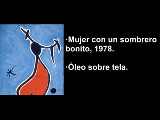 ·Mujer con un sombrero
bonito, 1978.

·Óleo sobre tela.
 