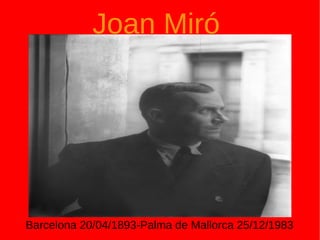 Joan Miró Barcelona 20/04/1893-Palma de Mallorca 25/12/1983 