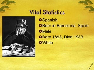 Vital Statistics Spanish Born in Barcelona, Spain Male  Born 1893, Died 1983 White 