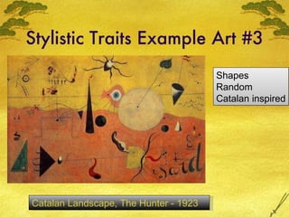 Stylistic Traits Example Art #3 Catalan Landscape, The Hunter - 1923  Shapes Random Catalan inspired 