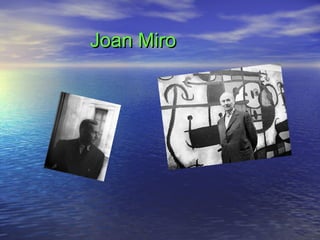 Joan Miro

 