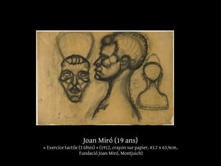 Joan Miró (19 ans)
« Exercice tactile (3 têtes) » (1912, crayon sur papier, 43,7 x 63,9cm,
Fundació Joan Miró, Montjuich)
 